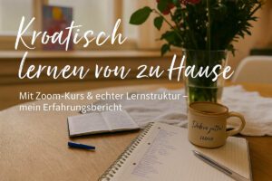 Kroatisch lernen mit crolangschule.com – mein Erfahrungsbericht aus dem Gruppenkurs (inkl. 40 € Gutschein)