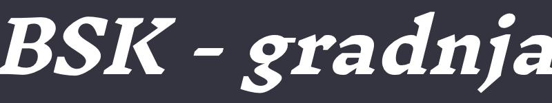 BSK - gradnja – Filip Krištić